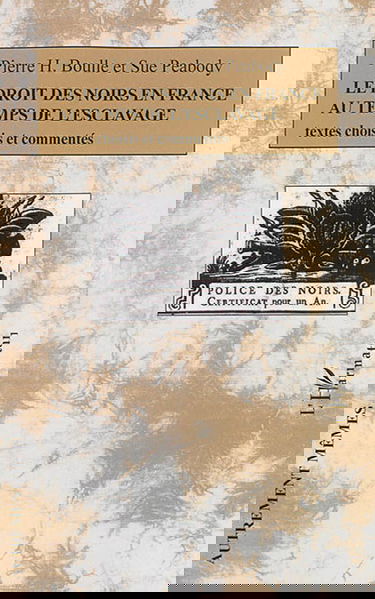 Le droit des Noirs en France au temps de l'esclavage : textes choisis et commentés