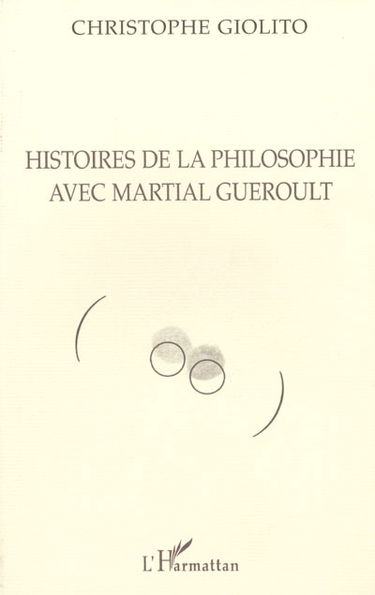 Histoires de la philosophie avec Martial Gueroult
