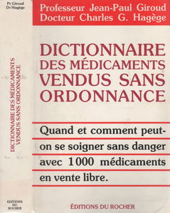 Dictionnaire des médicaments vendus sans ordonnance (Quand et comment peut-on se soigner sans danger avec 1000 médicaments en vente libre)