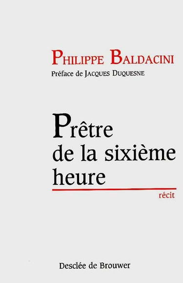 Prêtre de la sixième heure : récit