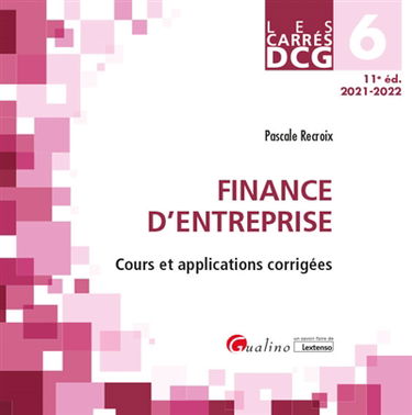 Finance d'entreprise : cours et applications corrigées : DCG 6, 2021-2022
