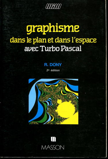 Graphisme dans le plan et dans l'espace avec Turbo Pascal