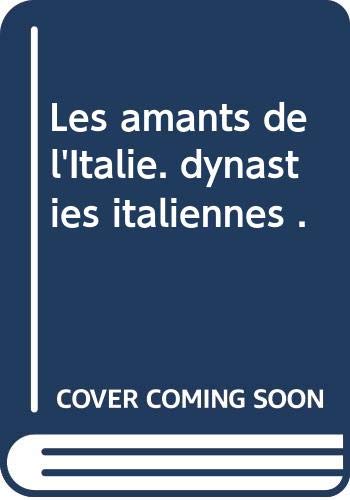 Les amants de l'Italie. dynasties italiennes .