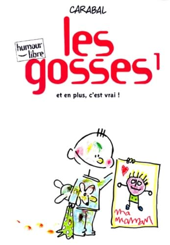 Les gosses. Vol. 1. Et en plus, c'est vrai !