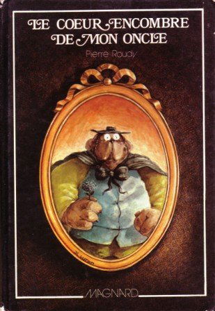 Le coeur encombré de mon oncle (Chronique du passé. Histoires à rêver pour les enfants des villes)