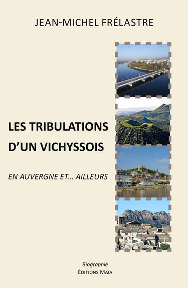 Les tribulations d'un Vichyssois: En Auvergne et... ailleurs