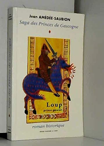 Saga des princes de Gascogne. Vol. 1. Loup prince gascon