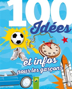 100 idées et infos pour les garçons