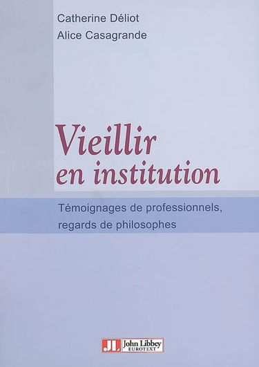 Vieillir en institution : témoignage de professionnels, regards de philosophes