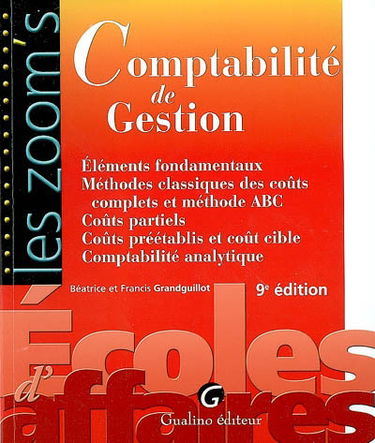 Comptabilité de gestion : éléments fondamentaux, méthodes classiques des coûts complets et méthode ABC, coûts partiels, coûts préétablis et coût cible, comptabilité analytique