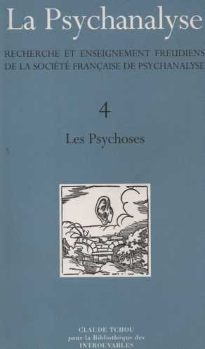 Couverture de LA PSYCHANALYSE Recherche et enseignement freudiens de la societé française de psychanalyse, volume 4 LES PSYCHOSES