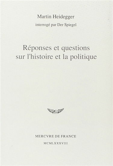 Réponses et questions sur l'histoire et la politique : Martin Heidegger interrogé par Der Spiegel