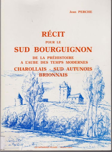 Récit pour le sud bourguignon : De la préhistoire à l'aube des temps moderne