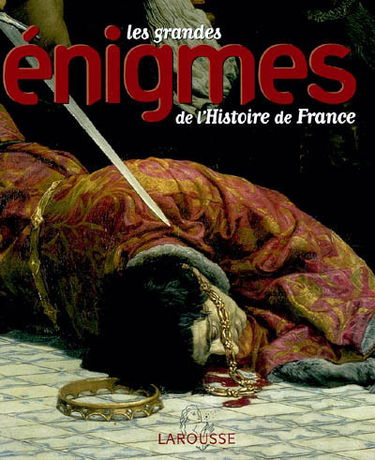 Les grandes énigmes de l'histoire de France