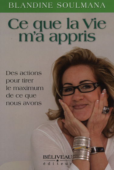 Ce que la Vie m'a appris - Des actions pour tirer le maximum de ce que nous avons