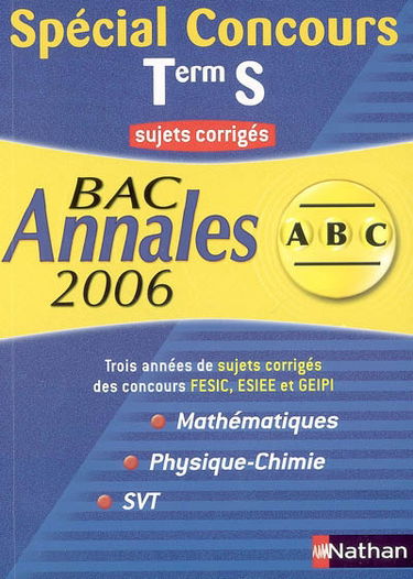 Maths, Physique-Chimie, SVT : spécial concours niveau BAC : sujets corrigés 2006