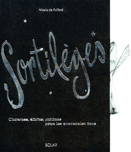 Sortilèges : charmes, élixirs, philtres pour les ensorceler tous