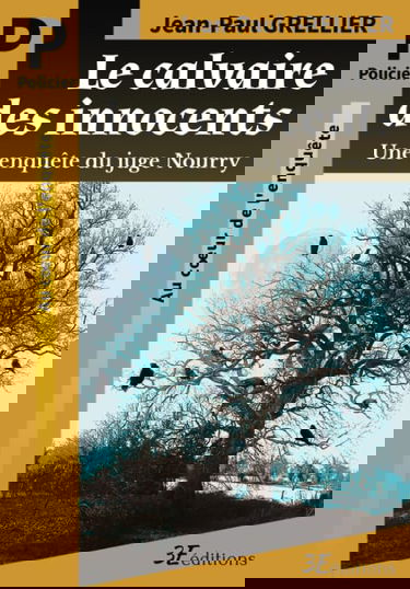 Le calvaire des innocents: Une enquête du juge Nourry