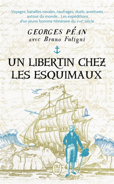 Un libertin chez les Esquimaux : voyages, batailles navales, naufrages, duels, aventures autour du monde... : les expéditions d'un jeune homme téméraire du XVIIIe siècle