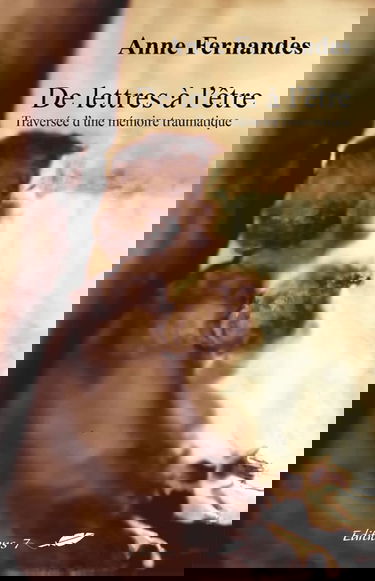 De Lettres à l’être, traversée d’une mémoire traumatique