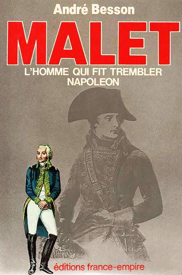 Malet, l'homme qui fit trembler Napoléon