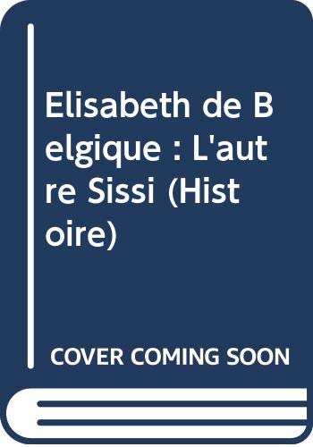 Elisabeth de Belgique, l'autre Sissi