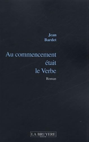 AU COMMENCEMENT ETAIT LE VERBE
