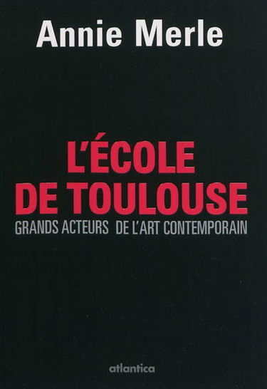 L'école de Toulouse : grands acteurs de l'art contemporain : 2010-2011