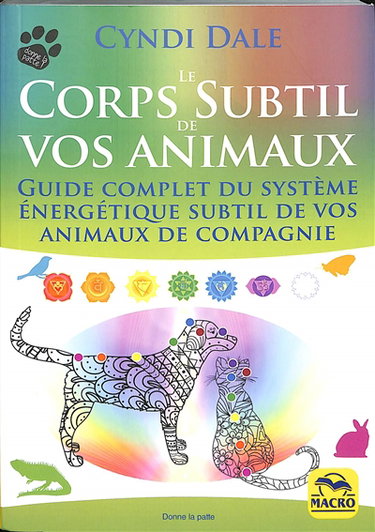 Couverture de Le corps subtil de vos animaux : guide complet du système énergétique subtil de vos animaux de compagnie