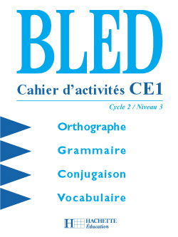 Bled CE1, cycle 2 niveau 3 : orthographe, grammaire, conjugaison, vocabulaire : cahier d'activités
