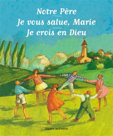 Notre Père : Je vous salue, Marie : Je crois en Dieu