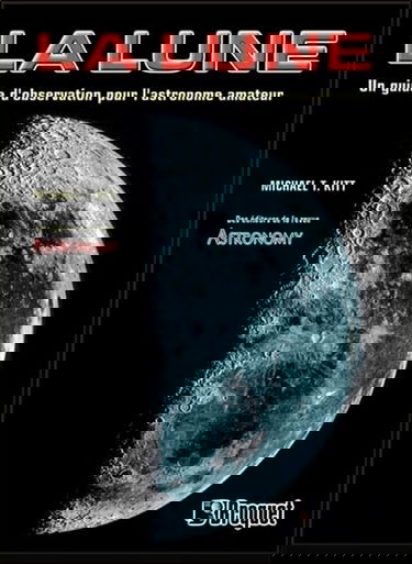 La lune - Un guide d'observation pour l'astronome amateur