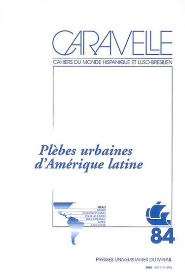Caravelle : cahiers du monde hispanique et luso-brésilien, n° 84. Plèbes urbaines d'Amérique latine
