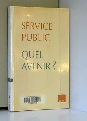 Service public, quel avenir ? : Actes du colloque... le 31 janvier 2002 au Centre de congrès de l'UIC