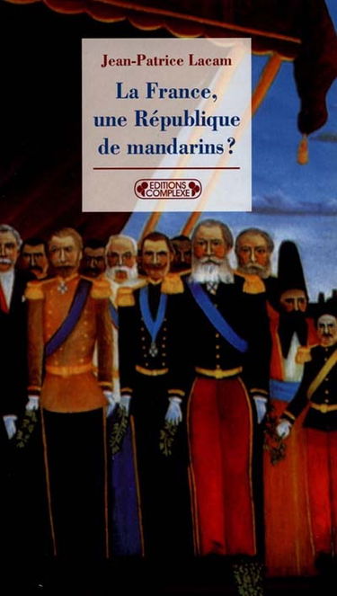 La France, une République de mandarins ? : les hauts fonctionnaires et la politique