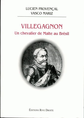 Villegagnon : un chevalier de Malte au Brésil