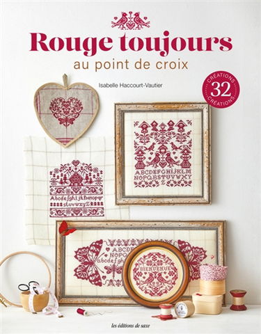 Rouge toujours : au point de croix : 32 créations