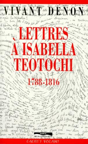 Lettres à Isabelle Teotochi, 1789-1816