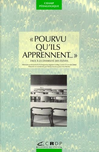 Pourvu qu'ils apprennent, face à la diversité des élèves : mémoires professionnels d'enseignants-stagiaires (collège, lycée) à l'IUFM de Créteil