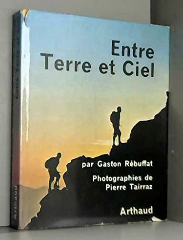 Couverture de Entre terre et ciel : Par Gaston Rébuffat et Pierre Tairraz