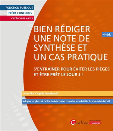 Couverture de Bien rédiger une note de synthèse et un cas pratique : catégories A et B : s'entraîner pour éviter les pièges et être prêt le jour J !