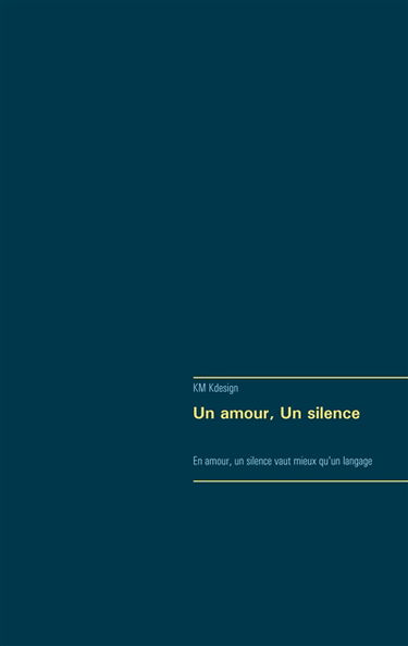 Un amour, Un silence : En amour, un silence vaut mieux qu'un langage