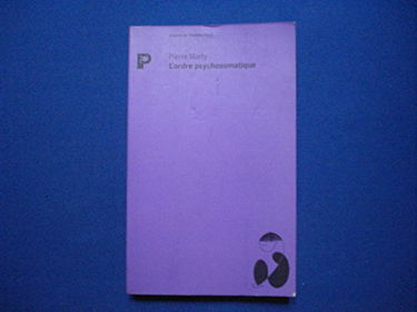 l'ordre psychosomatique : Les mouvements individuels de vie et de mort, tome 2