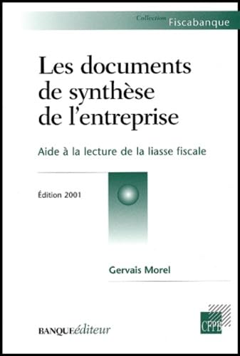 Les Documents De Synthese De L'Entreprise. Aide A La Lecture De La Liasse Fiscale, Edition 2001