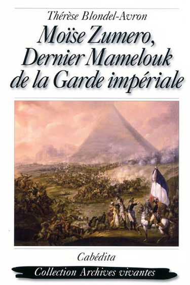 Moïse Zumero : dernier Mamelouk de la Garde impériale