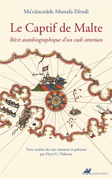 Le captif de Malte : récit autobiographique d'un cadi ottoman