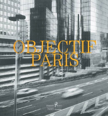 Objectif Paris : images de la ville à travers cinq collections photographiques parisiennes