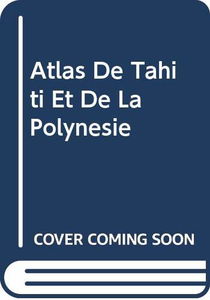 Atlas De Tahiti Et De La Polynesie