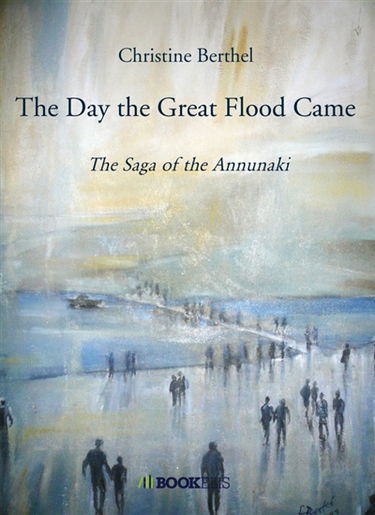 The Day the Great Flood Came : The Saga of the Annunaki