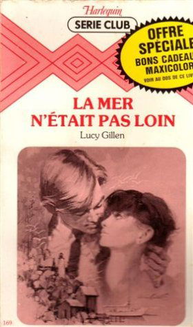 La mer n'était pas loin : Collection : Harlequin série club n° 169
